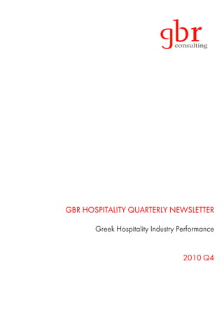 GBR HOSPITALITY QUARTERLY NEWSLETTER

       Greek Hospitality Industry Performance


                                   2010 Q4
 