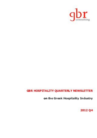 GBR HOSPITALITY QUARTERLY NEWSLETTER

         on the Greek Hospitality Industry



                                 2012 Q4
 