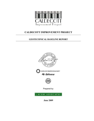 CALDECOTT IMPROVEMENT PROJECT

  GEOTECHNICAL BASELINE REPORT




            Prepared by:




            June 2009
 