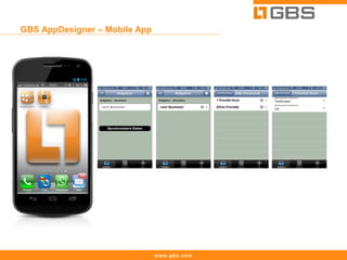 GBS AppDesigner – Mobile App




                               www.gbs.com
 