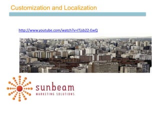 Customization and Localization


  http://www.youtube.com/watch?v=ITjsb22-EwQ
 