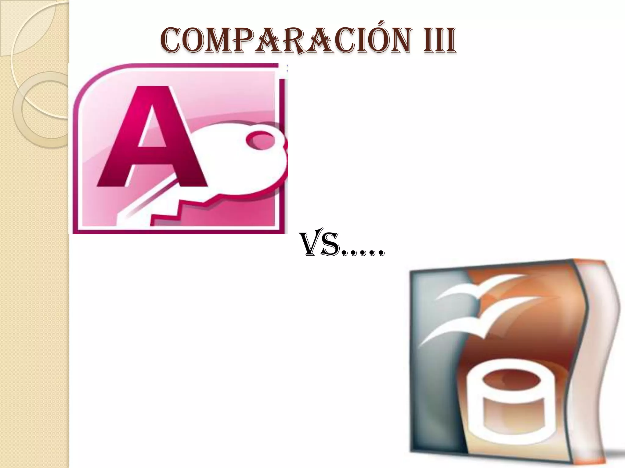 Comparación III




       Vs…..
 
