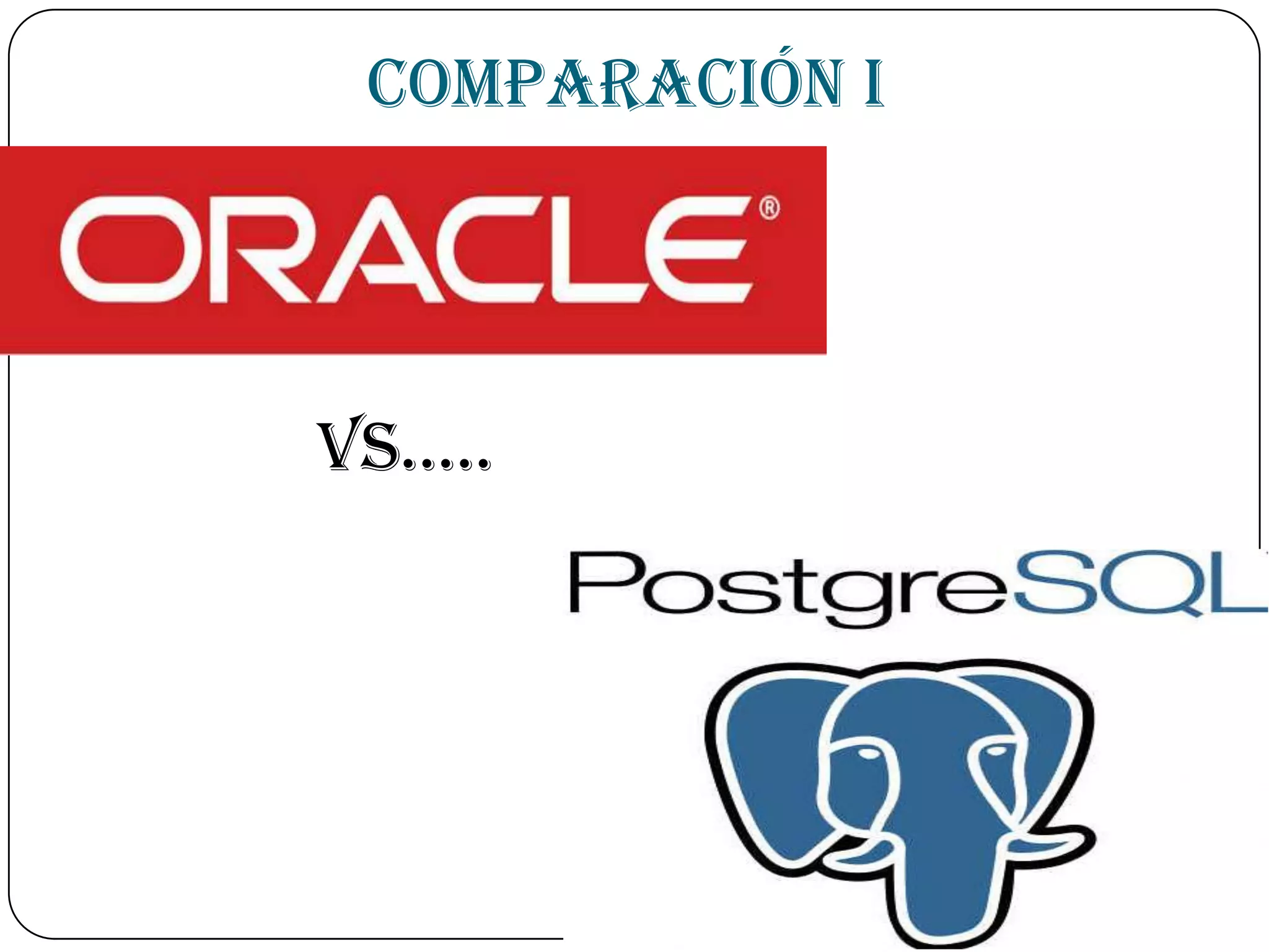 Comparación I




Vs…..
 
