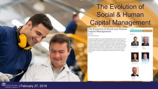 The Evolution of
Social & Human
Capital Management
| February 27, 2019
 