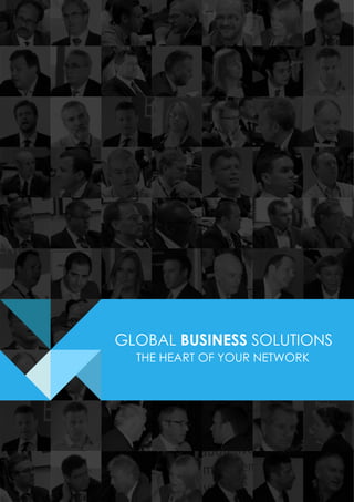 GLOBAL BUSINESS SOLUTIONS
  THE HEART OF YOUR NETWORK
 