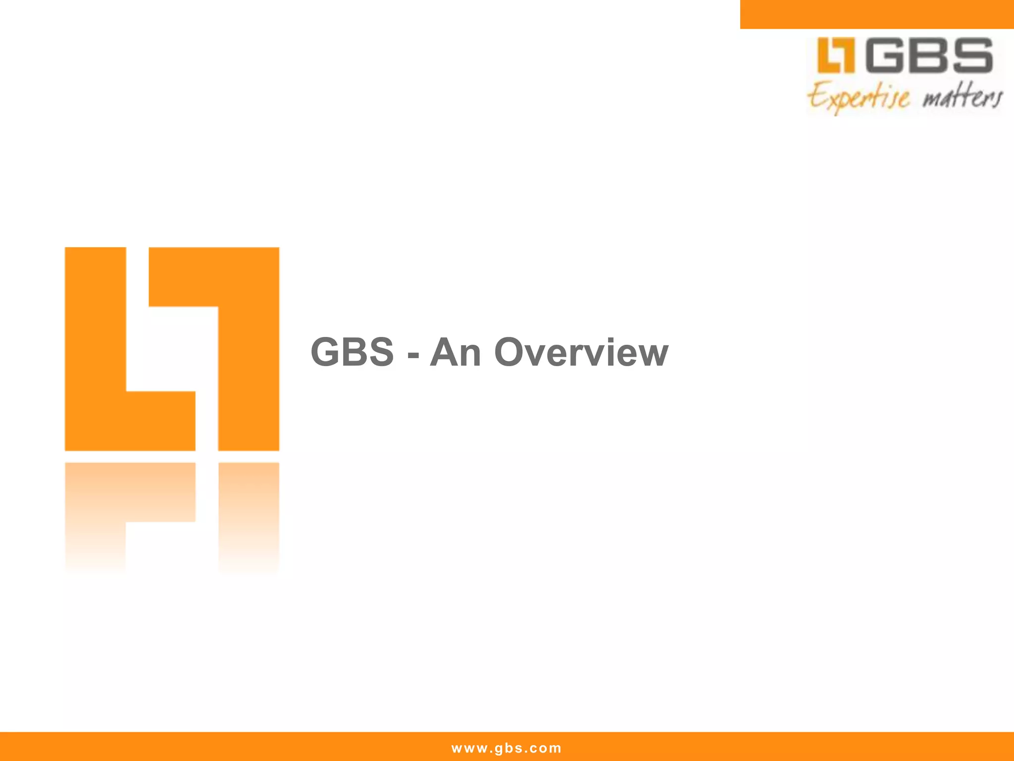 www.gbs.com
GBS - An Overview
 