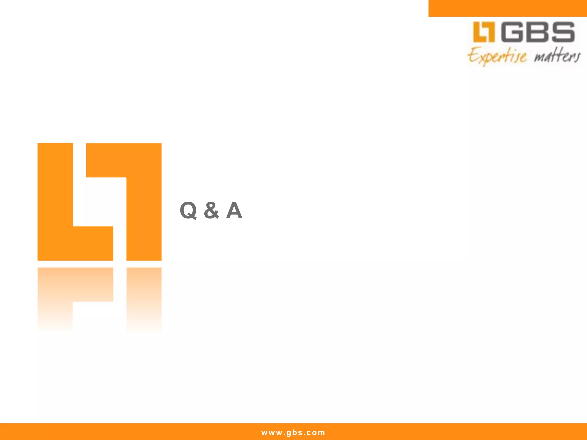 www.gbs.com
Q & A
 