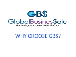 WHY CHOOSE GBS?
 