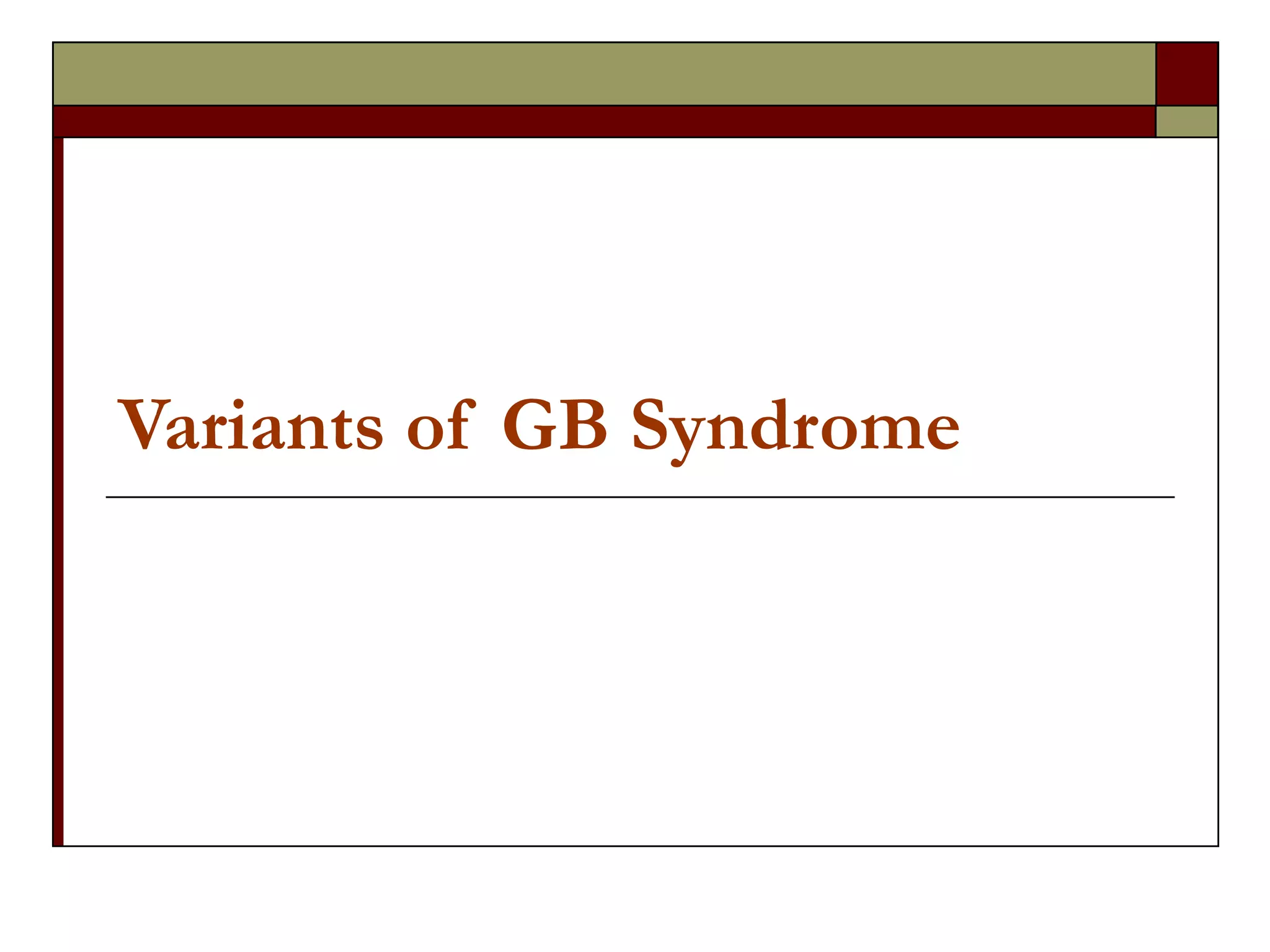 Variants of GB Syndrome 