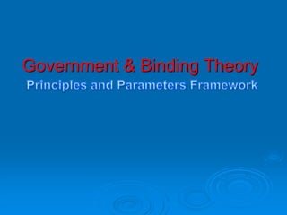 Government & Binding Theory
 