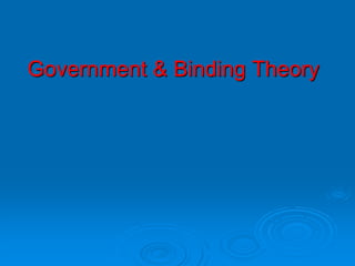 Government & Binding Theory
 