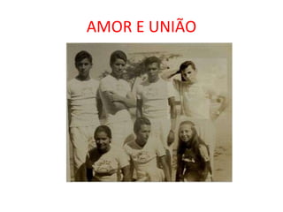 AMOR E UNIÃO 