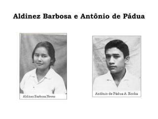 Aldinez Barbosa e Antônio de Pádua 