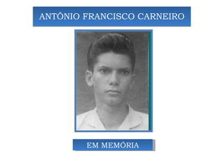 ANTÔNIO FRANCISCO CARNEIRO EM MEMÓRIA 