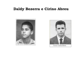 Daldy Bezerra e Cirino Abreu 
