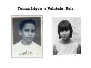 Tomaz Irigon  e Valnézia  Reis 