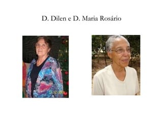 D. Dilen e D. Maria Rosário 