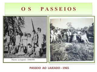 O  S  P A S S E I O S PASSEIO  AO  LAJEADO - 1965 