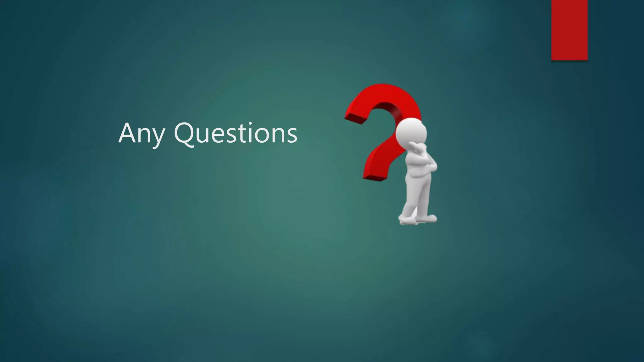 Any Questions
 