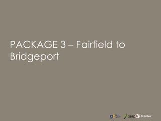 PACKAGE 3 – Fairfield to
Bridgeport
 