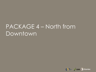 PACKAGE 4 – North from
Downtown
 
