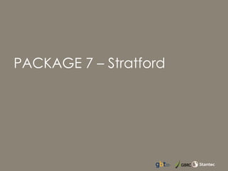 PACKAGE 7 – Stratford
 