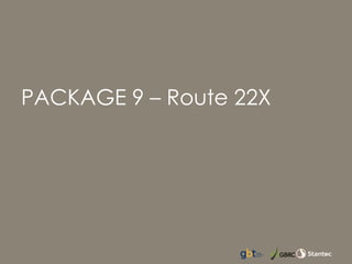 PACKAGE 9 – Route 22X
 