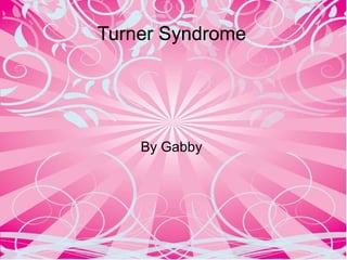 Turner Syndrome

By Gabby

 