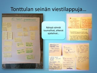 Tonttulan seinän viestilappuja…
Näinpä ryhmät
tuumailivat, ahkerat
ajattelivat…
Joensuun seudun ops-koordinaattori Satu
Huttunen 2015
 