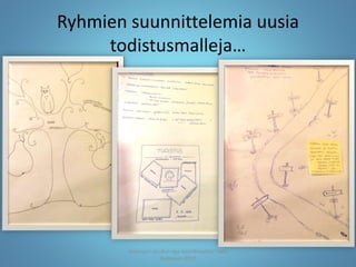Ryhmien suunnittelemia uusia
todistusmalleja…
Joensuun seudun ops-koordinaattori Satu
Huttunen 2015
 