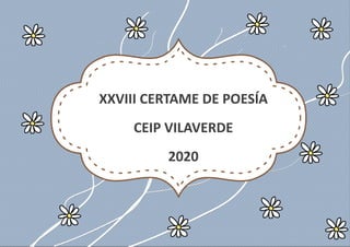XXVIII CERTAME DE POESÍA
CEIP VILAVERDE
2020
 