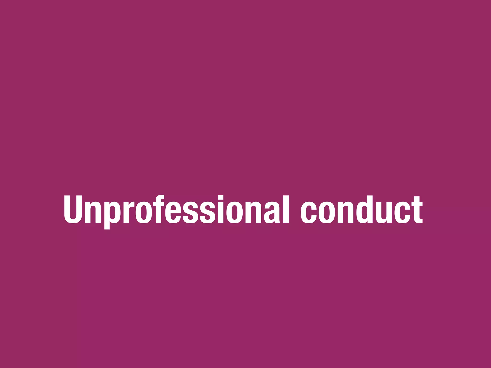 Unprofessional conduct
 