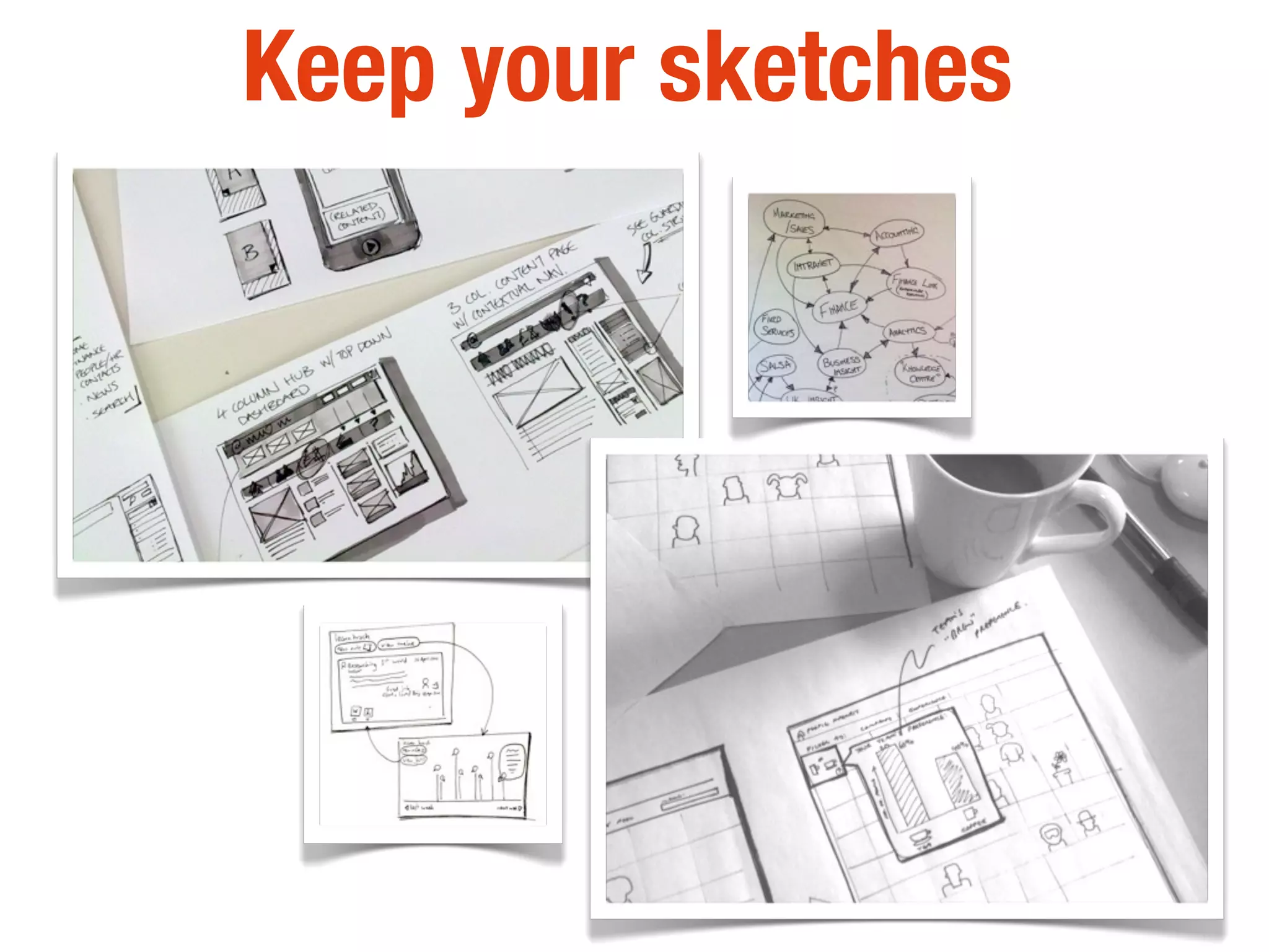 Keep your sketches
 