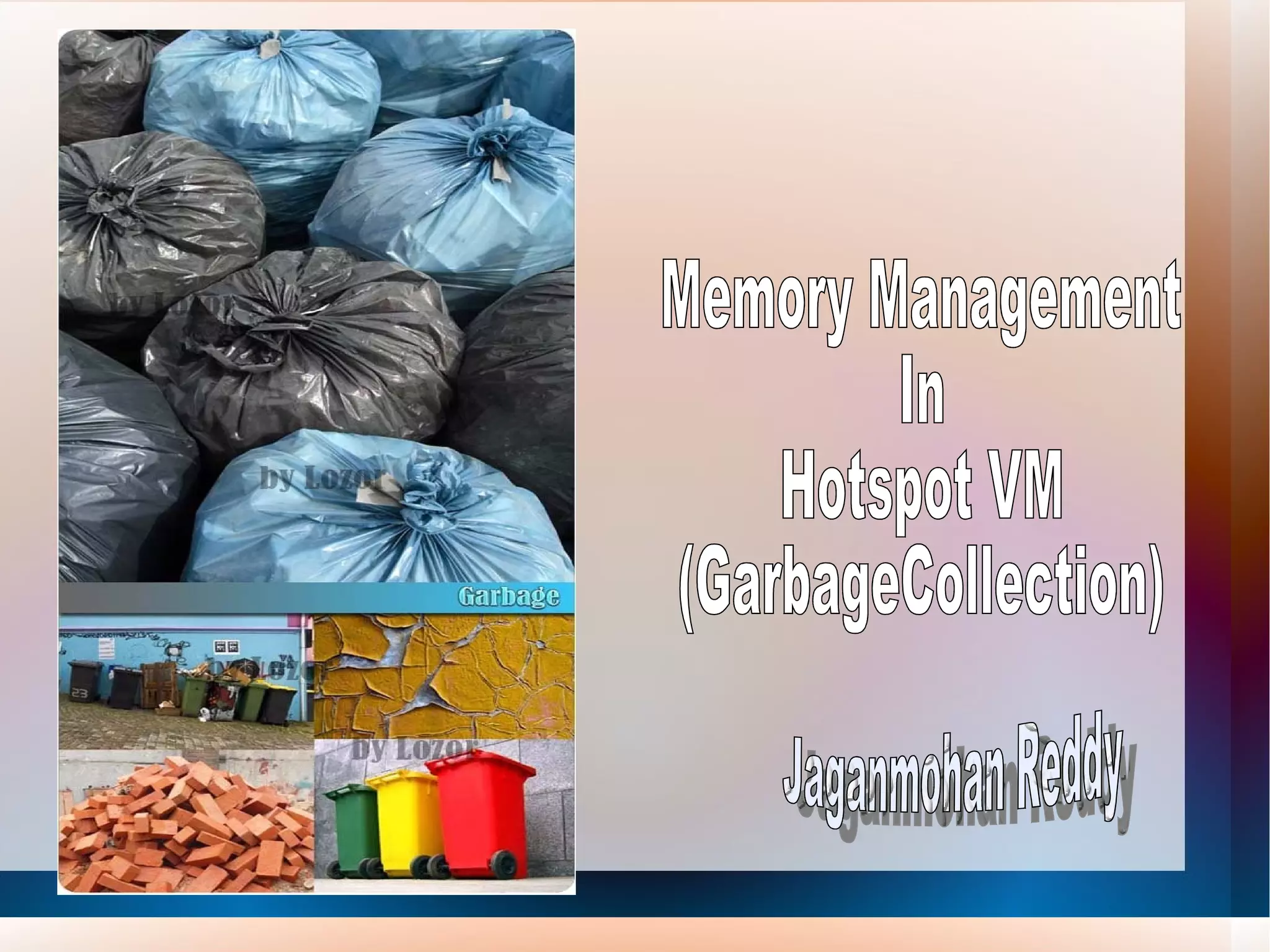 Memory Management In Hotspot VM (GarbageCollection) Jaganmohan Reddy 