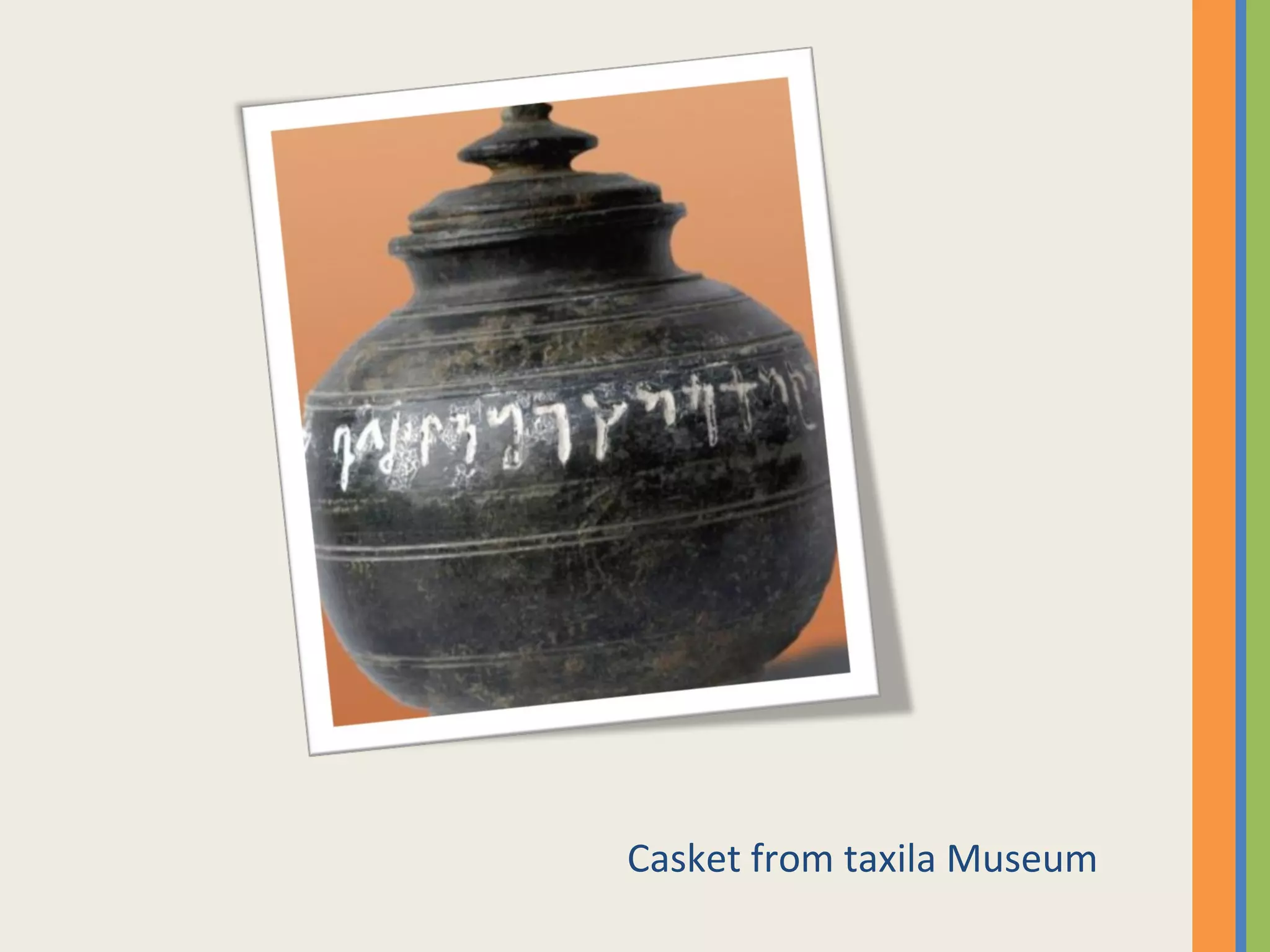 Casket from taxila Museum
 