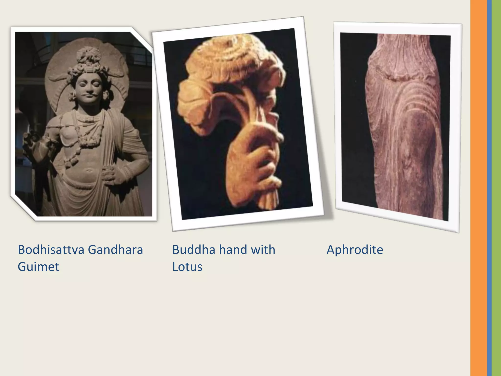 Bodhisattva Gandhara
Guimet
Buddha hand with
Lotus
Aphrodite
 