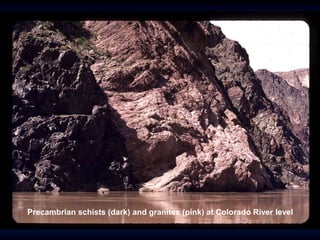 Precambrian schists (dark) and granites (pink) at Colorado River level
 