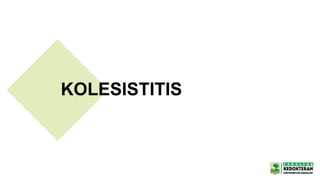 KOLESISTITIS
 