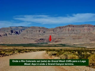Onde o Rio Colorado sai (seta) do Grand Wash Cliffs para o Lago
Mead. Aqui é onde o Grand Canyon termina.
 