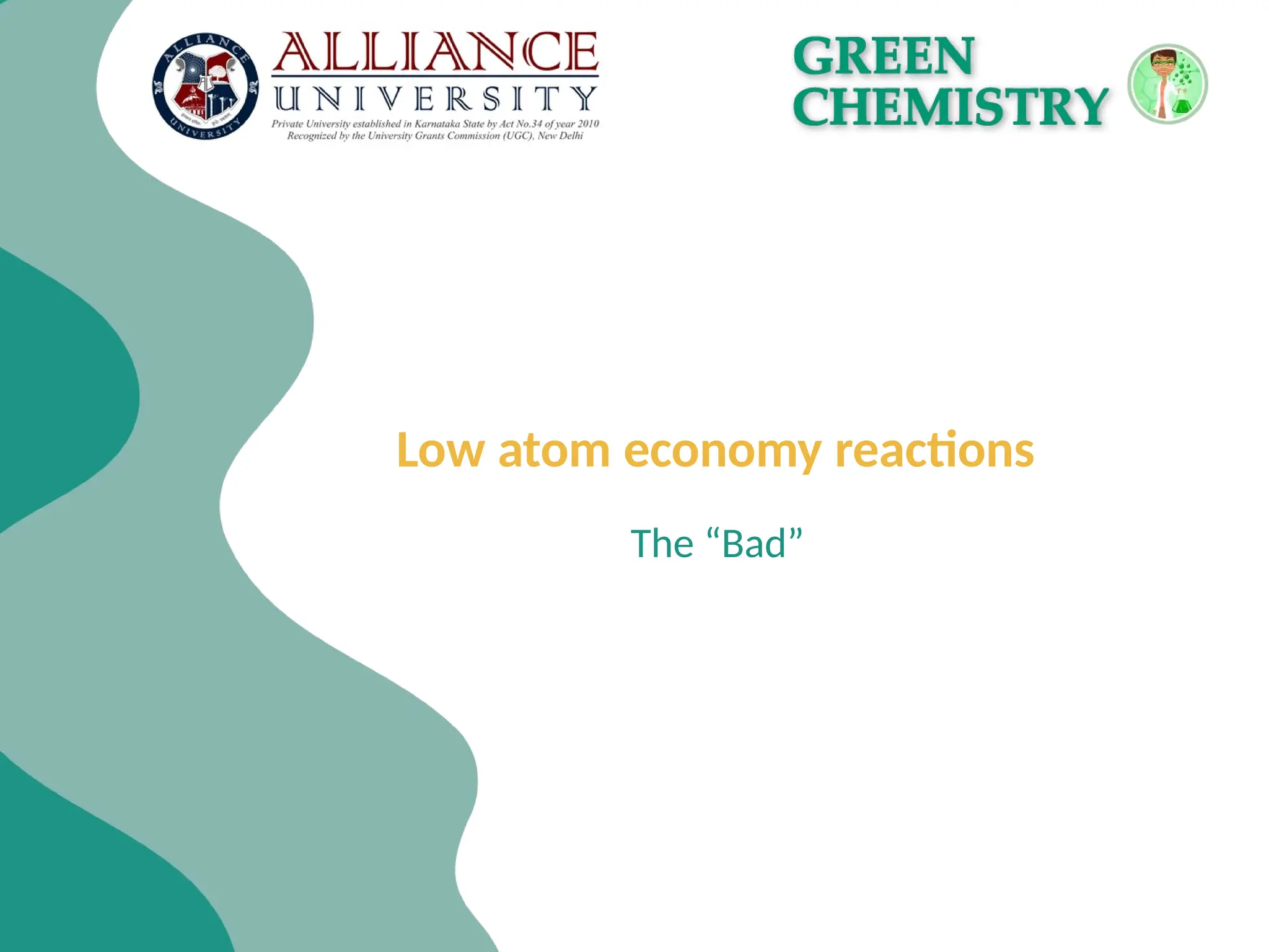 Low atom economy reactions
The “Bad”
 