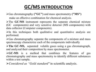 Gas Chromatography and Mass Spectrometry-GCMS | PPTX