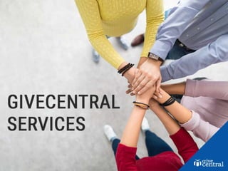 Why GiveCentral : INTRODUCTION TO OUR SERVICES