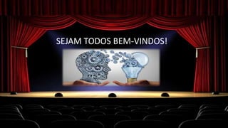 SEJAM TODOS BEM-VINDOS!
 