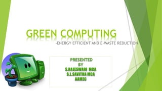 -ENERGY EFFICIENT AND E-WASTE REDUCTION
 