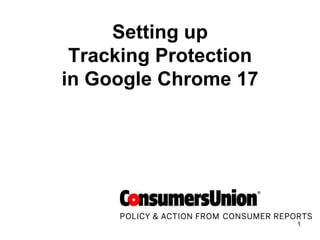 Setting up
 Tracking Protection
in Google Chrome 17




                       1
 