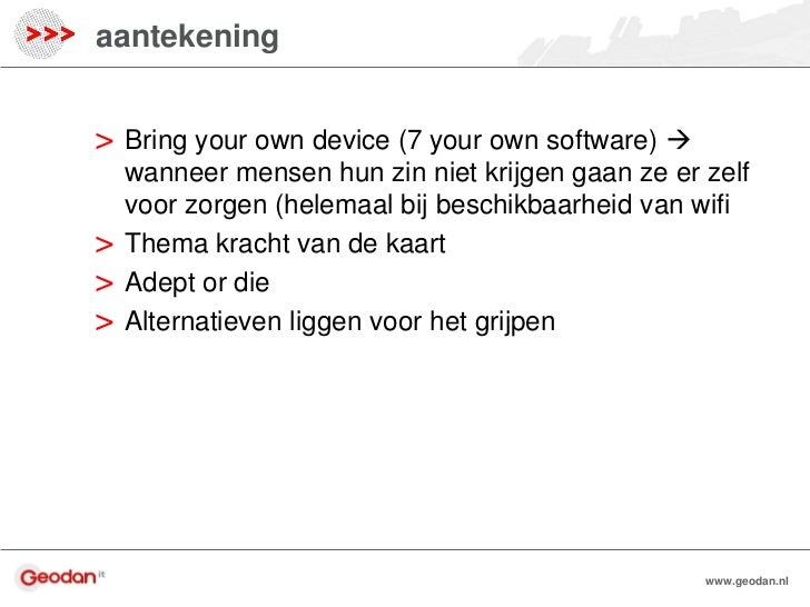 aantekening> Bring your own device (7 your own software)     wanneer mensen hun zin niet krijgen gaan ze er zelf    voor ...