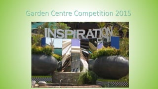 Garden Centre Competition 2015
 