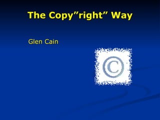 The Copy”right” Way ,[object Object]