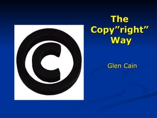 The  Copy”right”  Way ,[object Object]