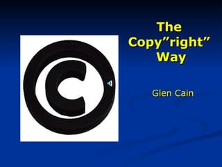 The  Copy”right”  Way ,[object Object]